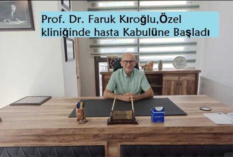 Prof. Dr. Kıroğlu Özel Muayenehanesinde Hasta Kabulüne Başladı